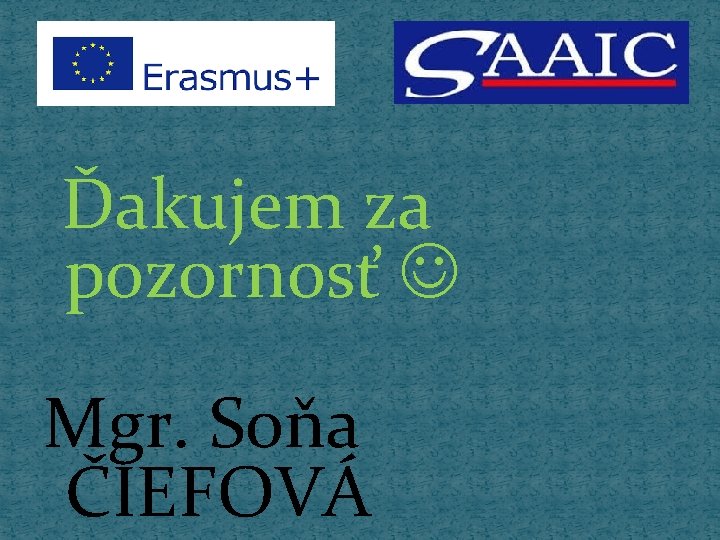 Ďakujem za pozornosť Mgr. Soňa ČIEFOVÁ 