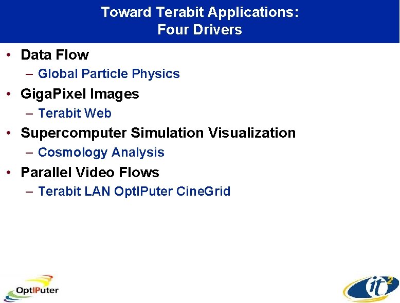 Toward Terabit Applications: Four Drivers • Data Flow – Global Particle Physics • Giga.