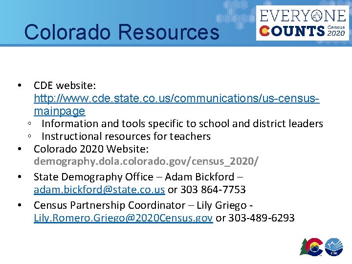 Colorado Resources CDE website: http: //www. cde. state. co. us/communications/us-censusmainpage ◦ Information and tools