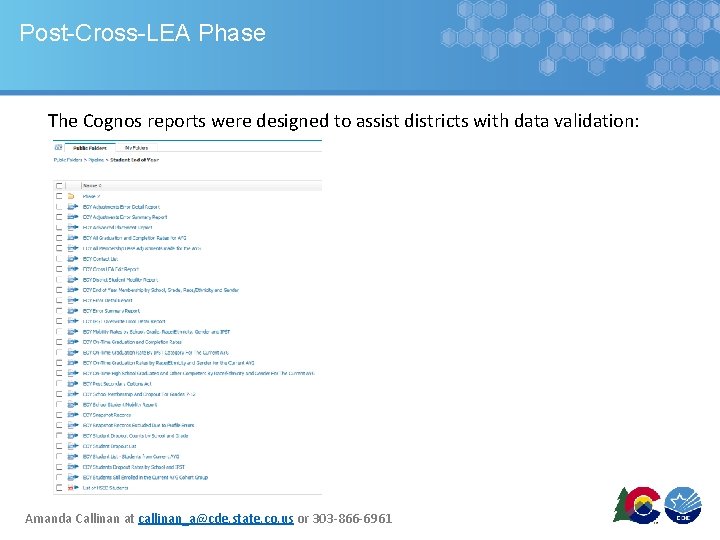Post-Cross-LEA Phase The Cognos reports were designed to assist districts with data validation: Amanda
