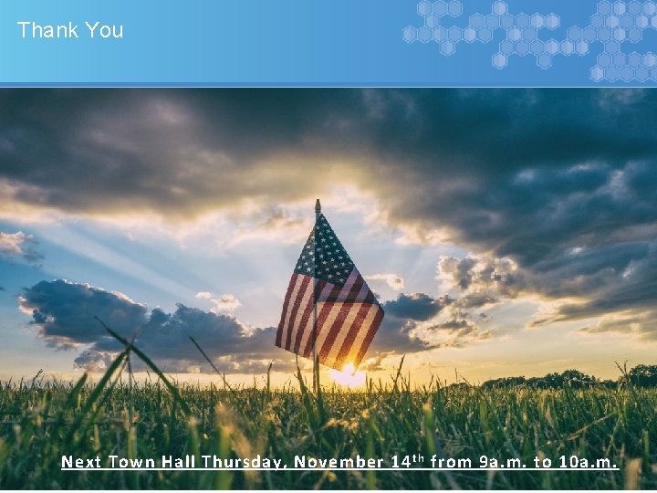 Thank You Next Town Hall Thursday, November 14 t h from 9 a. m.