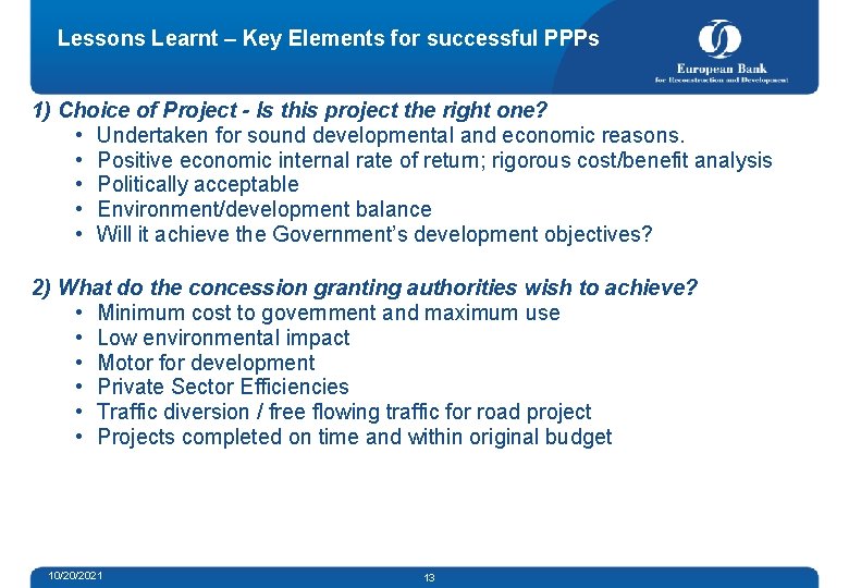 Lessons Learnt – Key Elements for successful PPPs 1) Choice of Project - Is