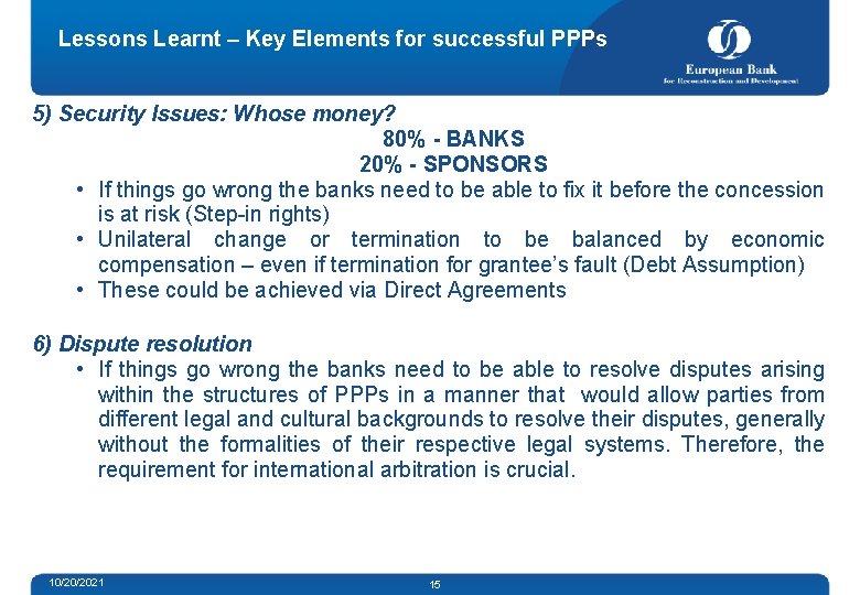 Lessons Learnt – Key Elements for successful PPPs 5) Security Issues: Whose money? 80%