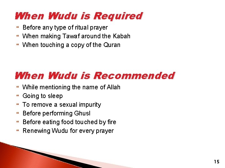 When Wudu is Required Before any type of ritual prayer When making Tawaf around