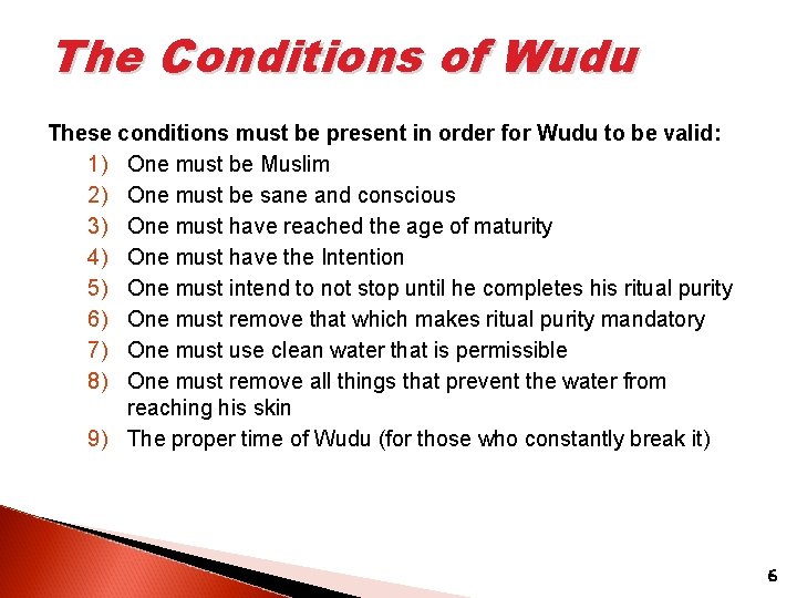 The Conditions of Wudu These conditions must be present in order for Wudu to