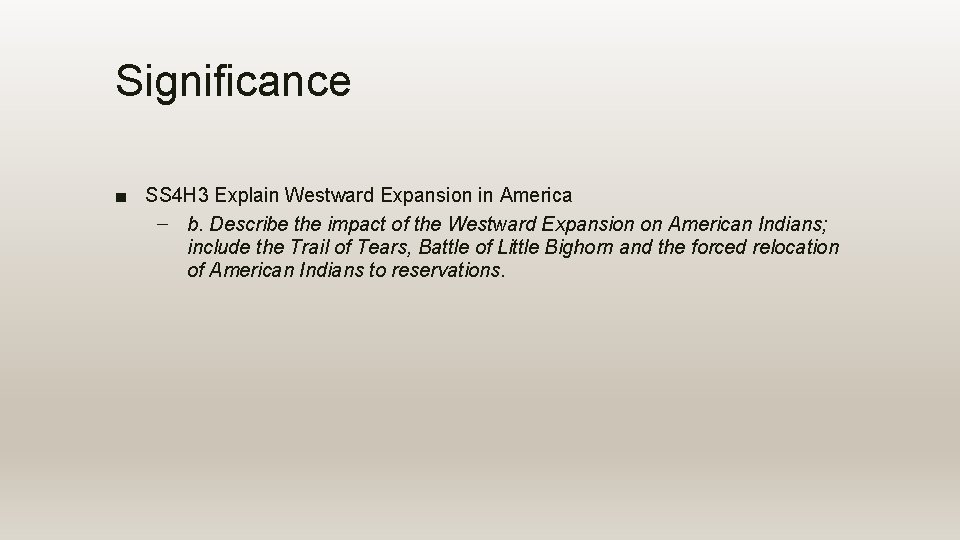 Significance ■ SS 4 H 3 Explain Westward Expansion in America – b. Describe