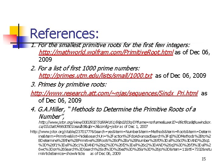 References: 1. For the smallest primitive roots for the first few integers: http: //mathworld.