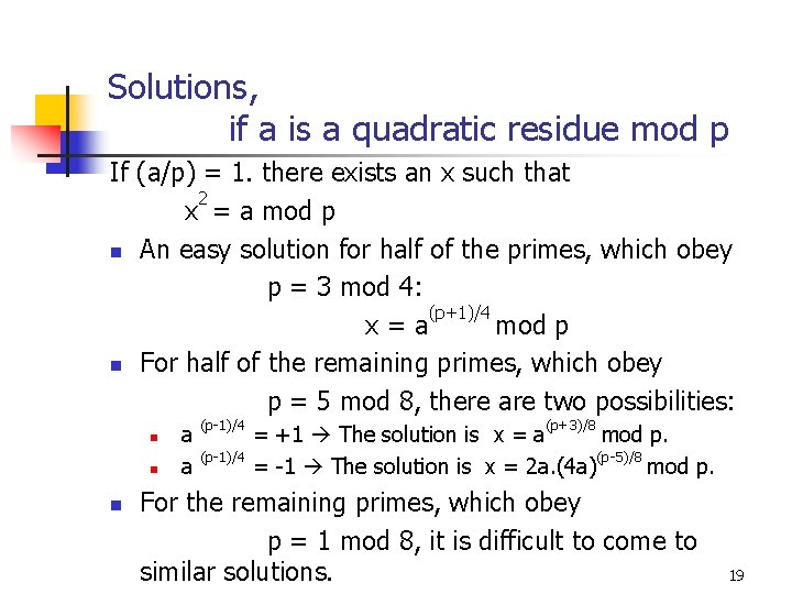 Solutions, if a is a quadratic residue mod p If (a/p) = 1. there