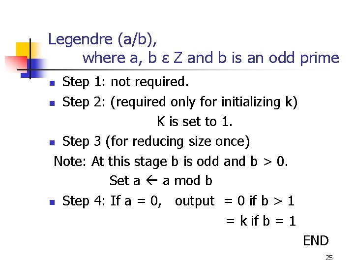 Legendre (a/b), where a, b ε Z and b is an odd prime Step