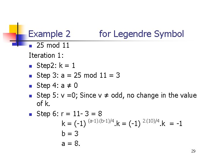 Example 2 for Legendre Symbol 25 mod 11 Iteration 1: n Step 2: k