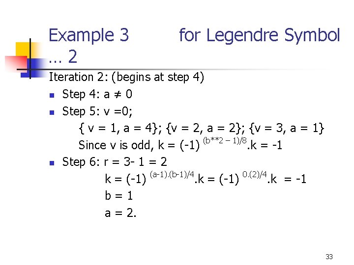 Example 3 … 2 for Legendre Symbol Iteration 2: (begins at step 4) n