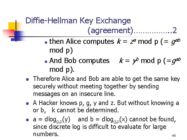 Diffie-Hellman Key Exchange (agreement)……………. . 2 then Alice computes k = za mod p