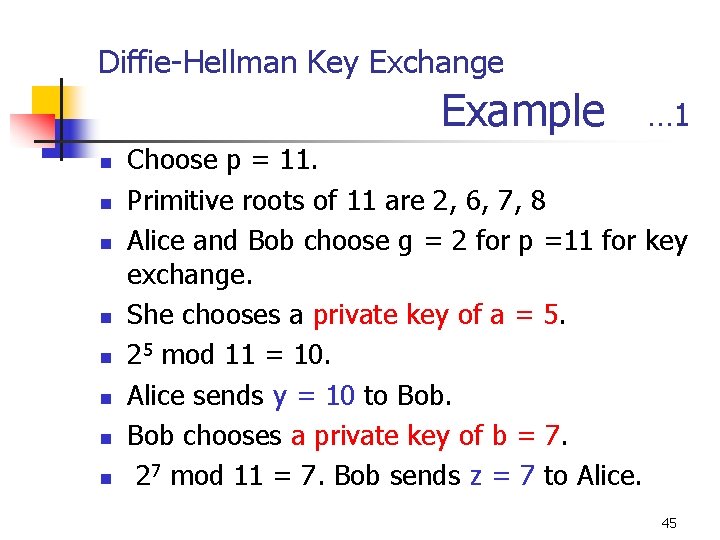 Diffie-Hellman Key Exchange Example n n n n … 1 Choose p = 11.