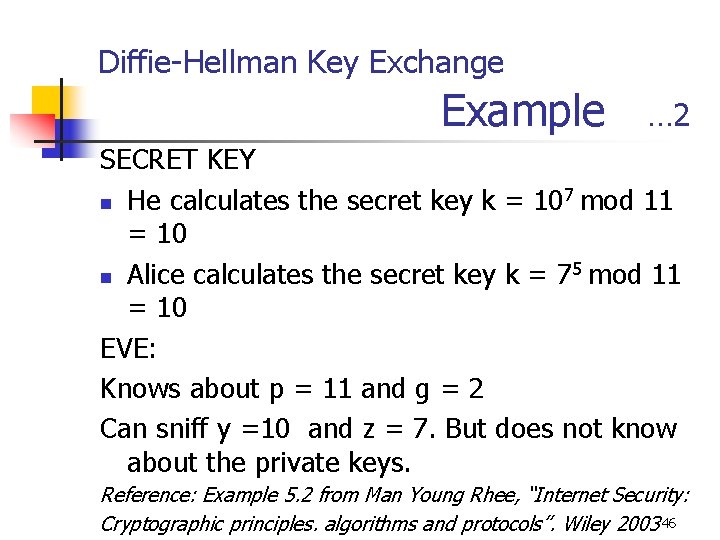 Diffie-Hellman Key Exchange Example … 2 SECRET KEY n He calculates the secret key