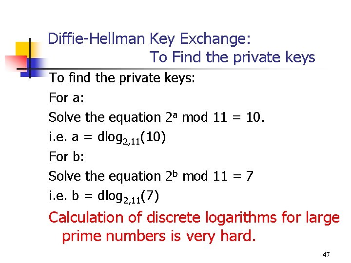 Diffie-Hellman Key Exchange: To Find the private keys To find the private keys: For