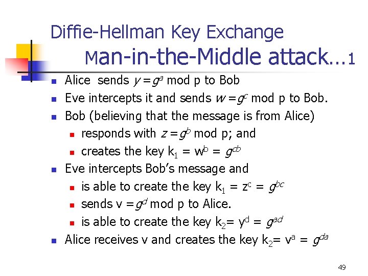 Diffie-Hellman Key Exchange Man-in-the-Middle attack… 1 n n n Alice sends y =ga mod