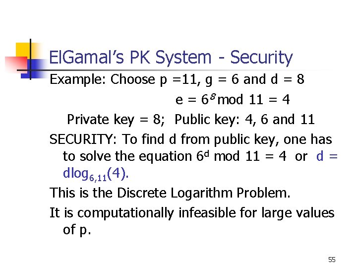 El. Gamal’s PK System - Security Example: Choose p =11, g = 6 and