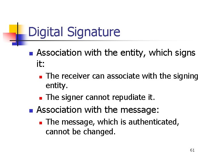 Digital Signature n Association with the entity, which signs it: n n n The