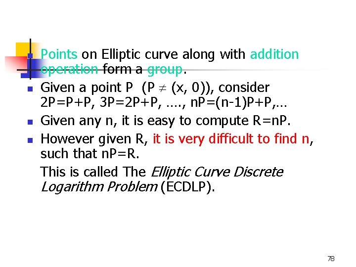 n n Points on Elliptic curve along with addition operation form a group. Given