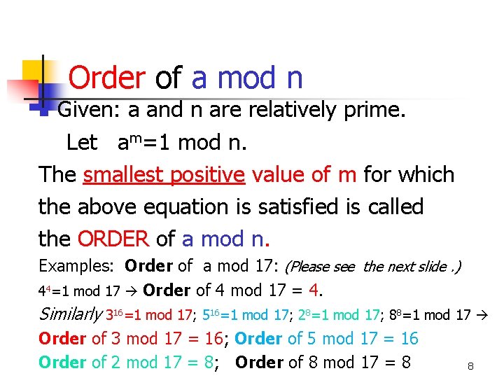 Order of a mod n Given: a and n are relatively prime. Let am=1