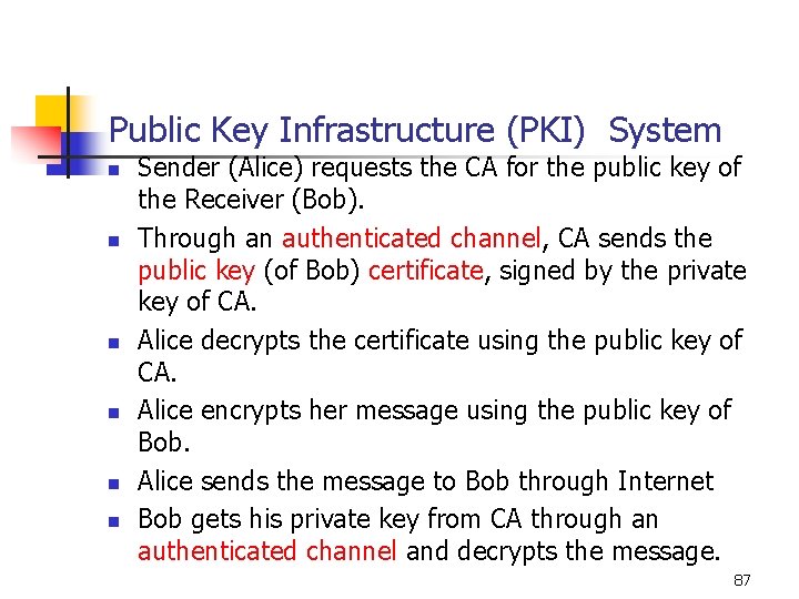 Public Key Infrastructure (PKI) System n n n Sender (Alice) requests the CA for
