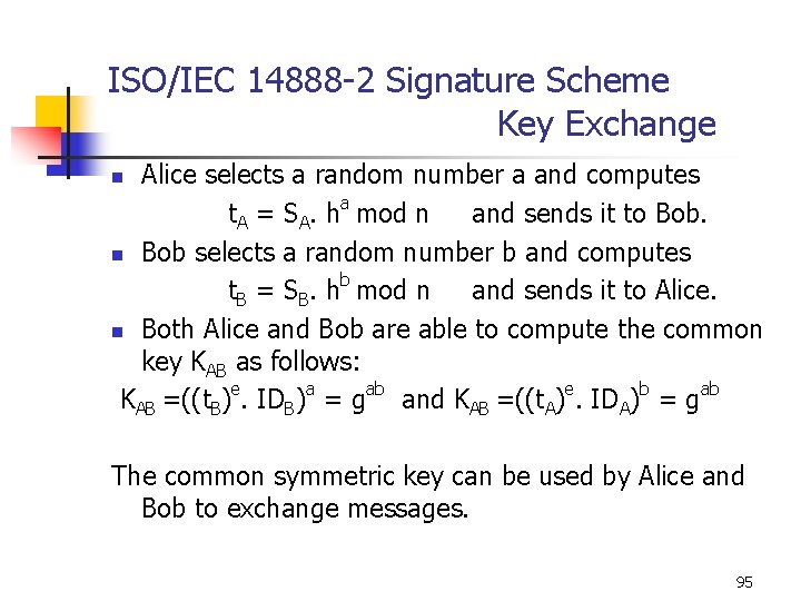 ISO/IEC 14888 -2 Signature Scheme Key Exchange Alice selects a random number a and