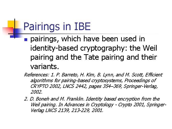 Pairings in IBE n pairings, which have been used in identity-based cryptography: the Weil