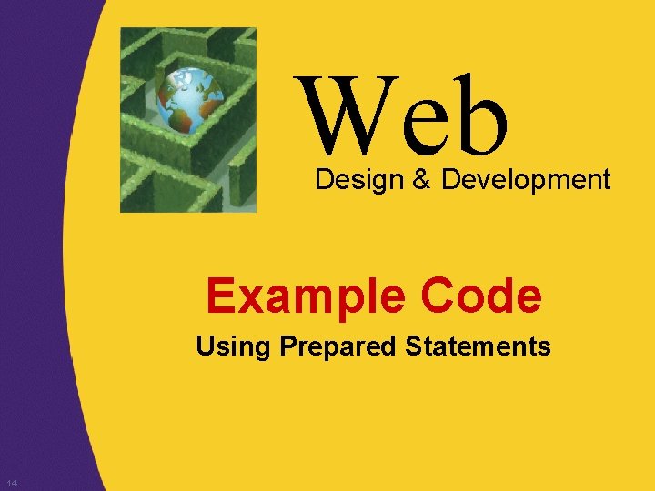 Web Design & Development Example Code Using Prepared Statements 14 