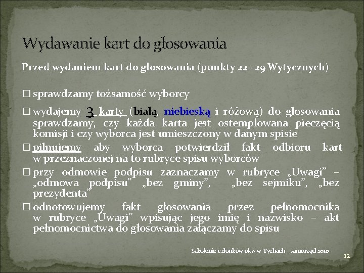 Wydawanie kart do głosowania Przed wydaniem kart do głosowania (punkty 22– 29 Wytycznych) �