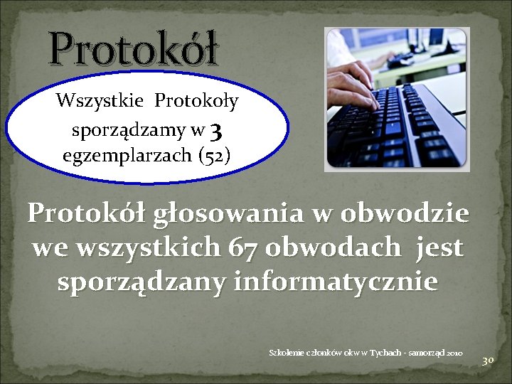 Protokół Wszystkie Protokoły sporządzamy w 3 egzemplarzach (52) Protokół głosowania w obwodzie we wszystkich