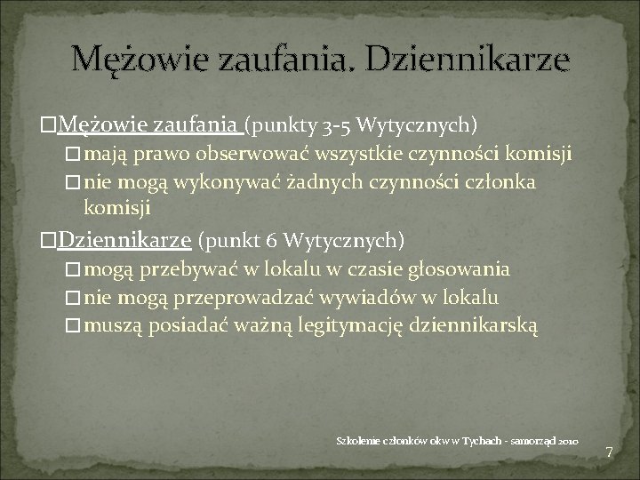 Mężowie zaufania. Dziennikarze �Mężowie zaufania (punkty 3 -5 Wytycznych) �mają prawo obserwować wszystkie czynności