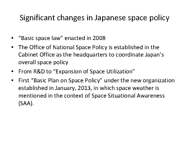 Significant changes in Japanese space policy • “Basic space law” enacted in 2008 •