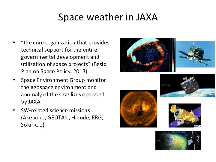 Space weather in JAXA • “the core organization that provides technical support for the