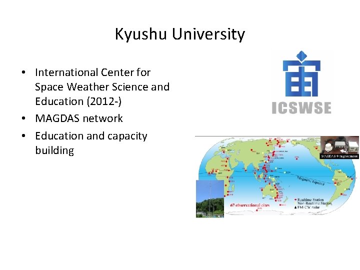 Kyushu University • International Center for Space Weather Science and Education (2012 -) •