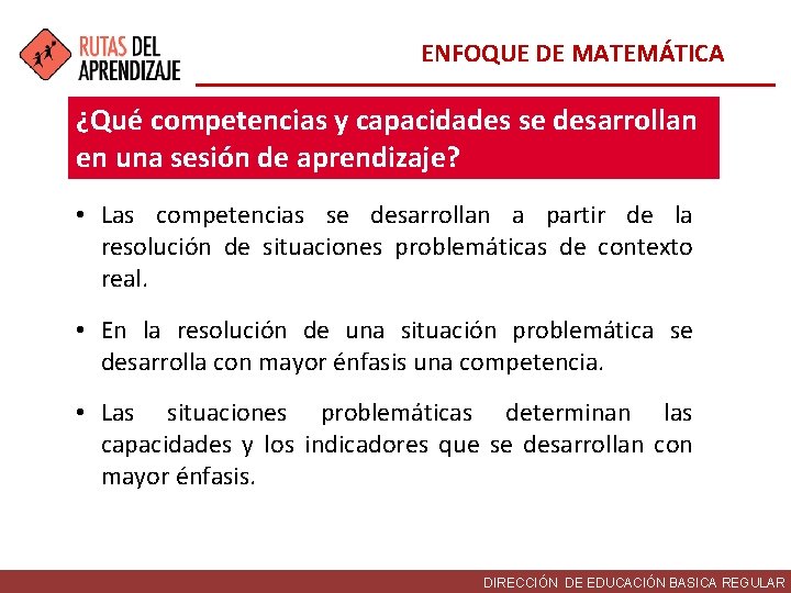 ENFOQUE DE MATEMÁTICA ¿Qué competencias y capacidades se desarrollan en una sesión de aprendizaje?