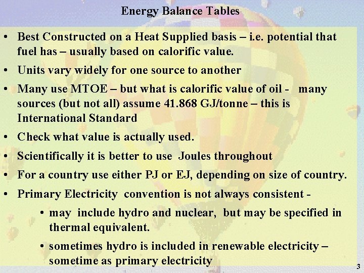 Energy Balance Tables • Best Constructed on a Heat Supplied basis – i. e.