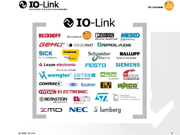 Durchbruch in Sachen Kommunikation © 2008 IO-Link 17 
