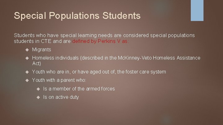 Special Populations Students who have special learning needs are considered special populations students in