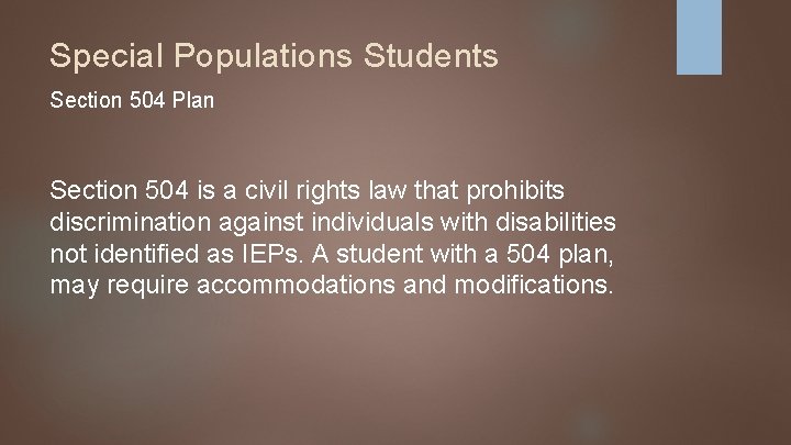Special Populations Students Section 504 Plan Section 504 is a civil rights law that