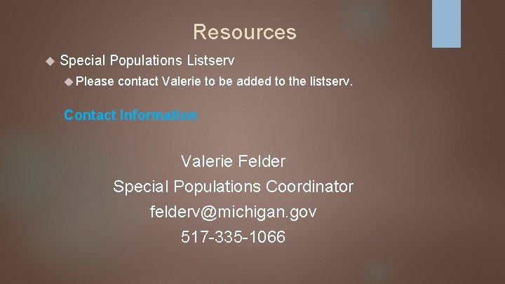 Resources Special Populations Listserv Please contact Valerie to be added to the listserv. Contact