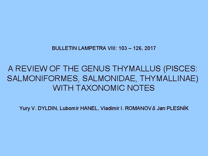 BULLETIN LAMPETRA VIII: 103 – 126, 2017 A REVIEW OF THE GENUS THYMALLUS (PISCES: