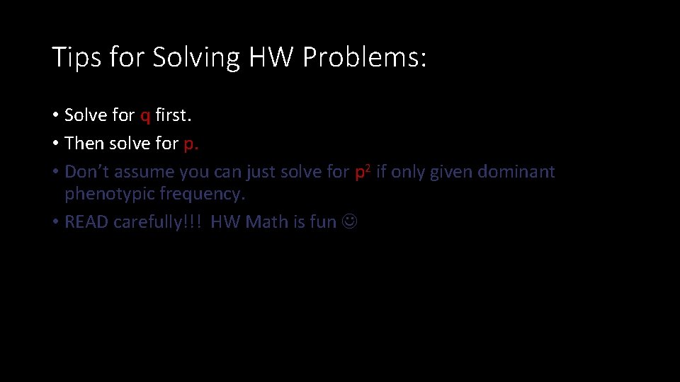 Tips for Solving HW Problems: • Solve for q first. • Then solve for