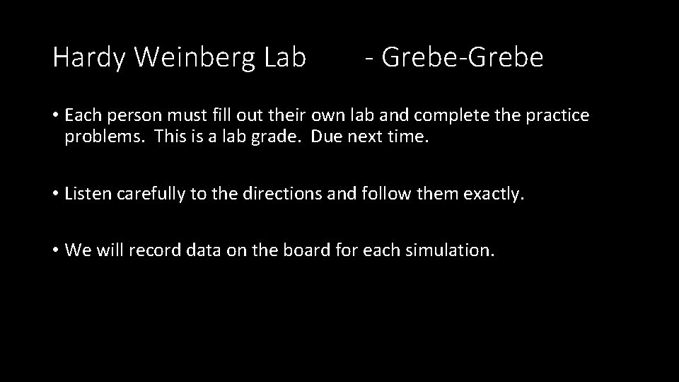 Hardy Weinberg Lab - Grebe-Grebe • Each person must fill out their own lab
