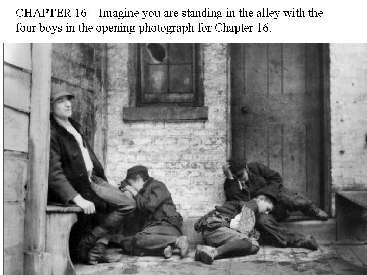 CHAPTER 16 – Imagine you are standing in the alley with the four boys