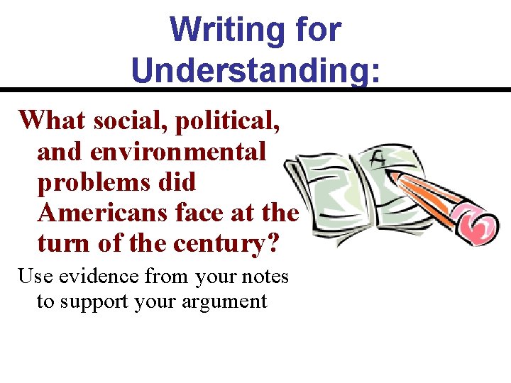 Writing for Understanding: What social, political, and environmental problems did Americans face at the
