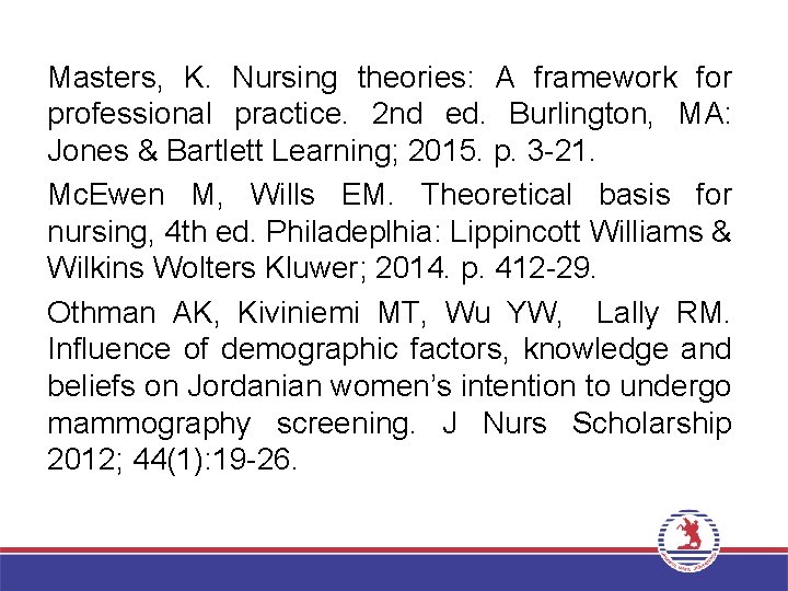 Masters, K. Nursing theories: A framework for professional practice. 2 nd ed. Burlington, MA: