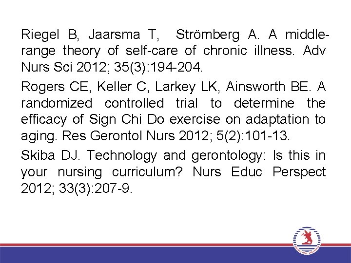 Riegel B, Jaarsma T, Strömberg A. A middlerange theory of self-care of chronic illness.