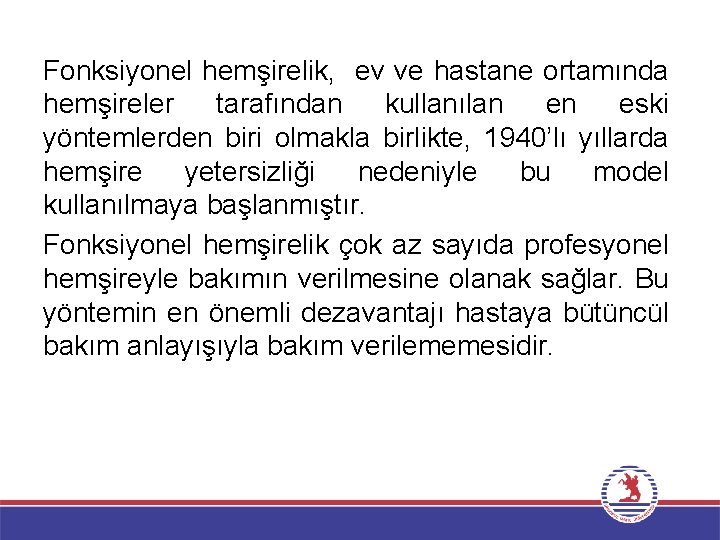 Fonksiyonel hemşirelik, ev ve hastane ortamında hemşireler tarafından kullanılan en eski yöntemlerden biri olmakla