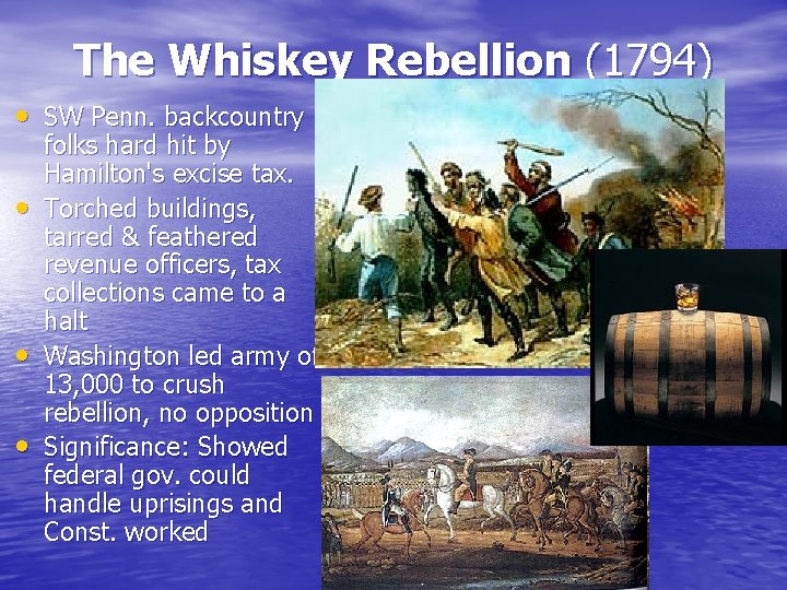 The Whiskey Rebellion (1794) • SW Penn. backcountry • • • folks hard hit