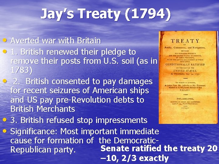 Jay’s Treaty (1794) • Averted war with Britain • 1. British renewed their pledge